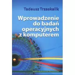 WPROWADZENIIE DO BADAŃ OPERACYJNYCH Z KOMPUTEREM Tadeusz Trzaskalik - PWE
