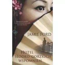 HOTEL SŁODKO-GORZKICH WSPOMNIEŃ Jamie Ford - Świat Książki