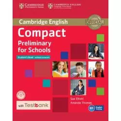 COMPACT PRELIMINARY FOR SCHOOLS STUDENTS BOOK WITHOUT ANSWERS Amanda Thomas, Sue Elliott - Cambridge University Press