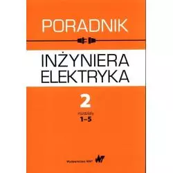 PORADNIK INŻYNIERA ELEKTRYKA 2 ROZDZIAŁY 1-5 - WNT