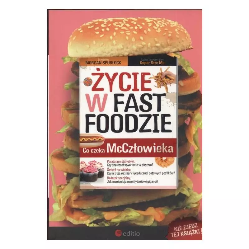 ŻYCIE W FAST FOODZIE CO CZEKA MCCZŁOWIEKA Morgan Spurlock - Editio