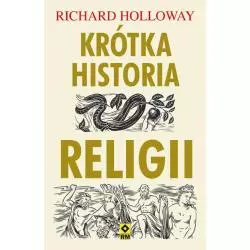 KRÓTKA HISTORIA RELIGII Richard Holloway - Wydawnictwo RM