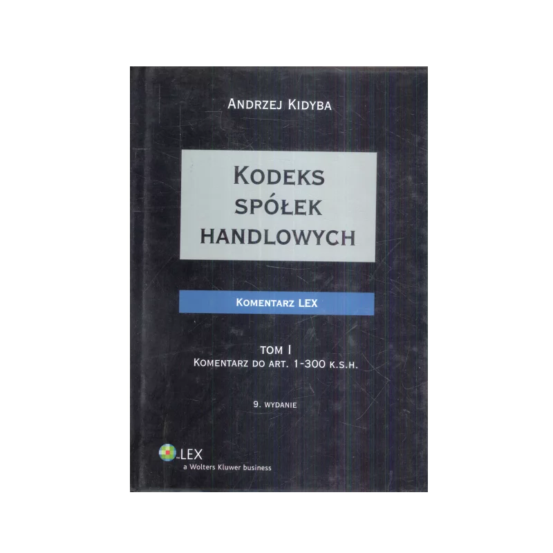 KODEKS SPÓŁEK HANDLOWYCH 1 Andrzej Kidyba - Wolters Kluwer