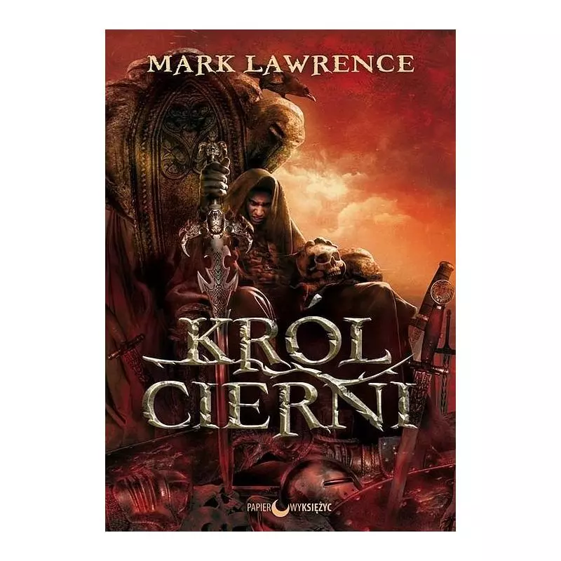 KRÓL CIERNI TRYLOGIA ROZBITE IMPERIUM Mark Lawrence - Papierowy księżyc