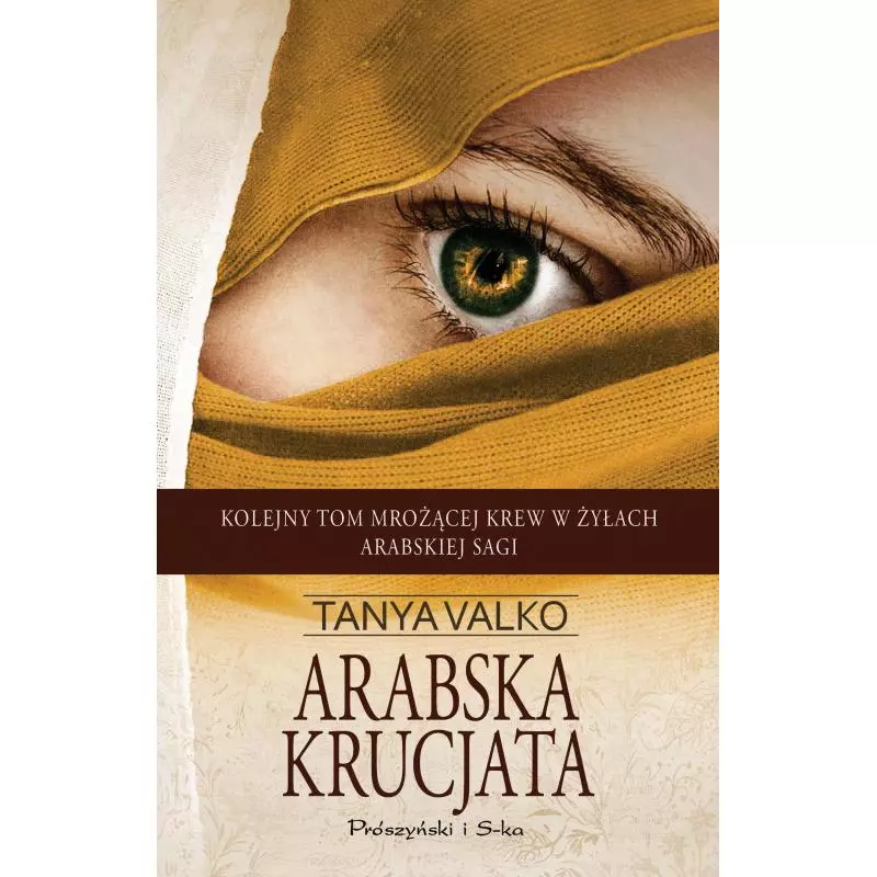 ARABSKA KRUCJATA ARABSKA SAGA 5 Tanya Valko - Prószyński