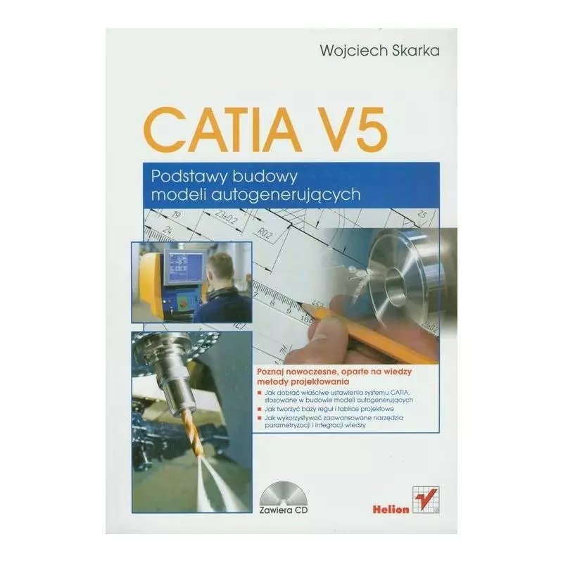 CATIA V5. PODSTAWY BUDOWY MODELI AUTOGENERUJĄCYCH Wojciech Skarka - Helion