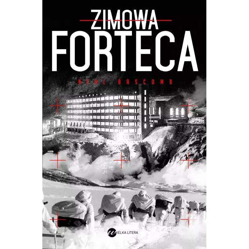 ZIMOWA FORTECA Neal Bascomb - Wielka Litera