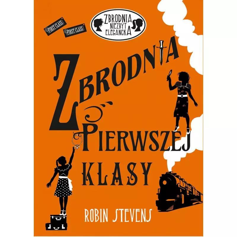 ZBRODNIA PIERWSZEJ KLASY ZBRODNIA NIEZBYT ELEGANCKA 3 Robin Stevens - Dwukropek