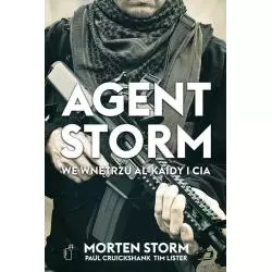 AGENT STORM WE WNĘTRZU AL-KAIDY I CIA Paul Cruickshank, Morten Storm, Tim Lister - Black Publishing