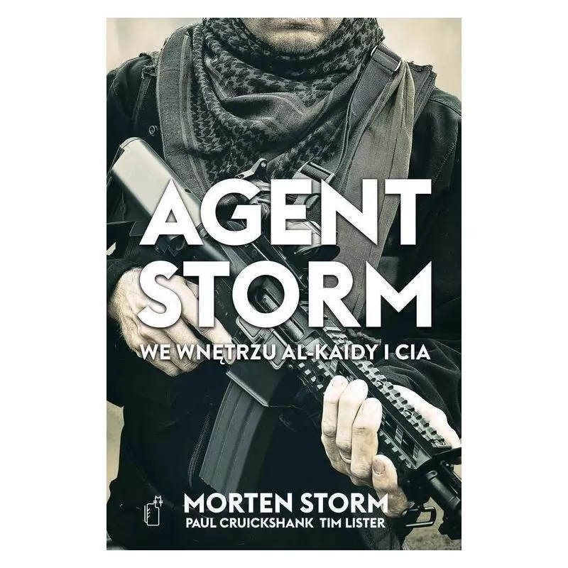 AGENT STORM WE WNĘTRZU AL-KAIDY I CIA Paul Cruickshank, Morten Storm, Tim Lister - Black Publishing