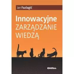 INNOWACYJNE ZARZĄDZANIE WIEDZĄ Jan Fazlagić - Difin