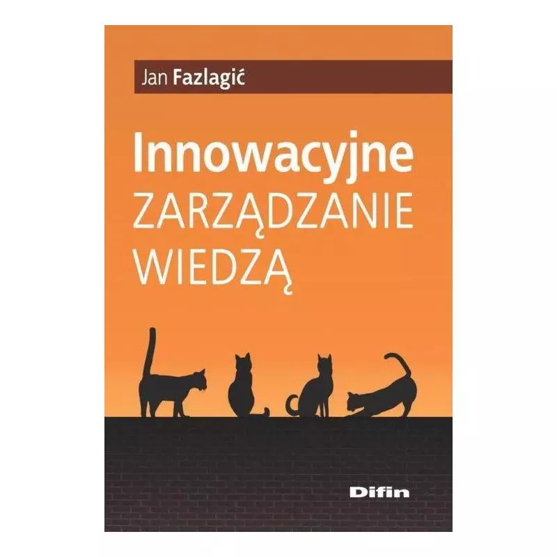 INNOWACYJNE ZARZĄDZANIE WIEDZĄ Jan Fazlagić - Difin