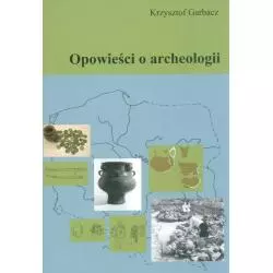 OPOWIEŚCI O ARCHEOLOGII Krzysztof Garbacz - PDN