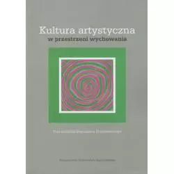 KULTURA ARTYSTYCZNA W PRZESTRZENI WYCHOWANIA Bogusław Żurakowski - Wydawnictwo Uniwersytetu Jagiellońskiego