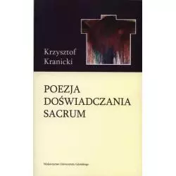 POEZJA DOŚWIADCZANIA SACRUM WOKÓŁ TWÓRCZOŚCI POETYCKIEJ JANUSZA S. PASIERBA Krzysztof Kranicki - Wydawnictwo Uniwersytet...