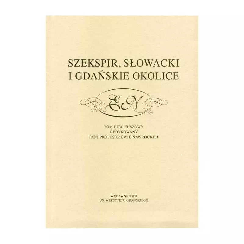 SZEKSPIR, SŁOWACKI I GDAŃSKIE OKOLICE - Wydawnictwo Uniwersytetu Gdańskiego