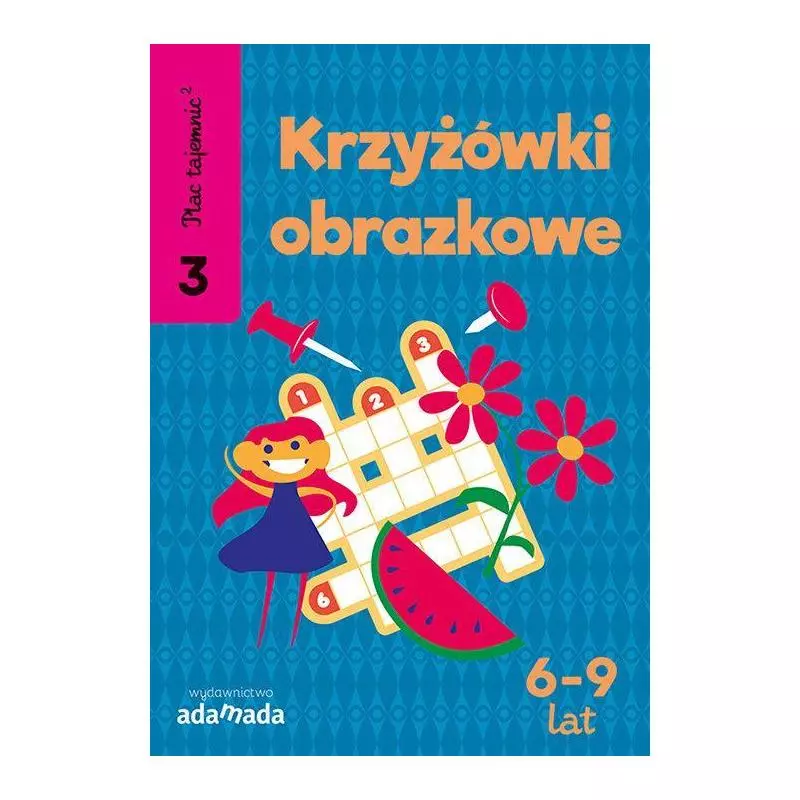 PLAC TAJEMNIC 3 KRZYŻÓWKI OBRAZKOWE 6+ - Adamada