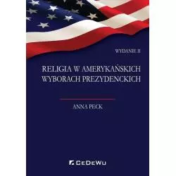 RELIGIA W AMERYKAŃSKICH WYBORACH PREZYDENCKICH Anna Peck - CEDEWU