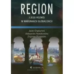 REGION I JEGO ROZWÓJ W WARUNKACH GLOBALIZACJI Jacek Chądzyński, Aleksandra Nowakowska, Zbigniew Przygodzki - CEDEWU