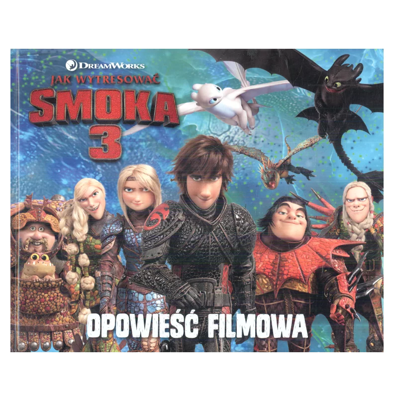 OPOWIEŚĆ FILMOWA JAK WYTRESOWAĆ SMOKA 3 DRAGONS - Media Service Zawada