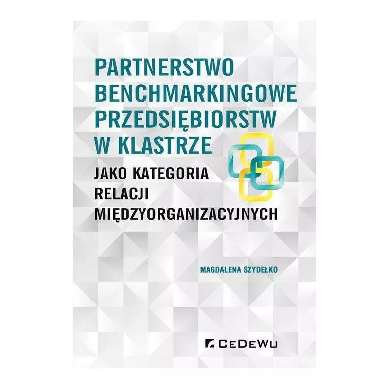 PARTNERSTWO BENCHMARKINGOWE PRZEDSIĘBIORSTW W KLASTRZE Magdalena Szydełko - CEDEWU