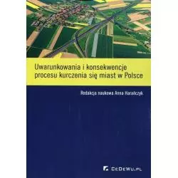 UWARUNKOWANIA I KONSEKWENCJE PROCESU KURCZENIA SIĘ MIAST W POLSCE Anna Harańczyk - CEDEWU