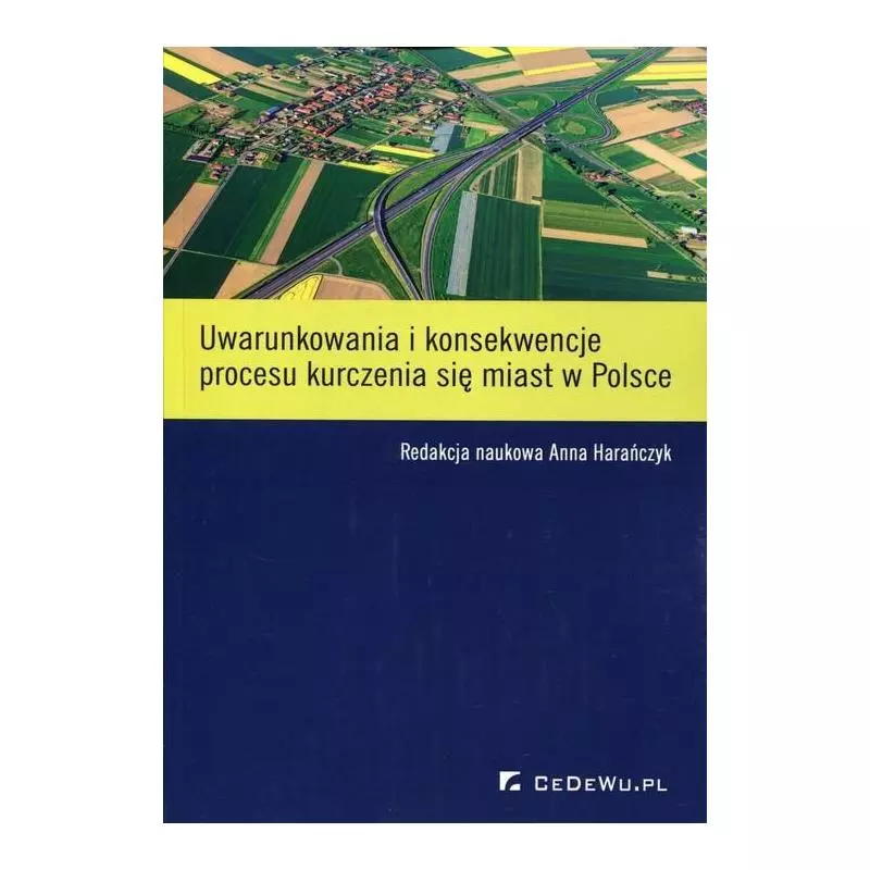 UWARUNKOWANIA I KONSEKWENCJE PROCESU KURCZENIA SIĘ MIAST W POLSCE Anna Harańczyk - CEDEWU