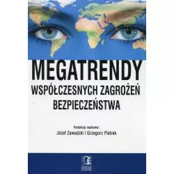 MEGATRENDY WSPÓŁCZESNYCH ZAGROŻEŃ BEZPIECZEŃSTWA Józef Zawadzki, Grzegorz Pietrek - Wyższa Szkoła Bankowa Gdańsk