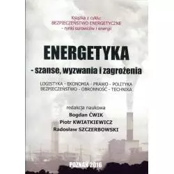 ENERGETYKA - SZANSE WYZWANIA I ZAGROŻENIA Bogdan Ćwik, Piotr Kwiatkiewicz, Radosław Szczerbowski - Fundacja Na Rzecz Czyst...
