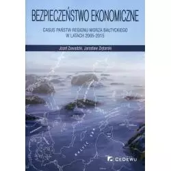 BEZPIECZEŃSTWO EKONOMICZNE CASUS PAŃSTW REGIONU MORZA BAŁTYCKIEGO W LATACH 2005-2015 Józef Zawadzki, Jarosław Ziętarski...
