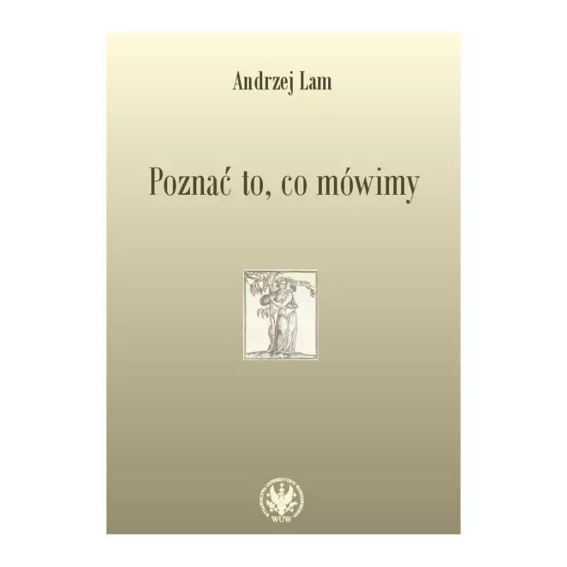 POZNAĆ TO CO MÓWIMY Andrzej Lam - Wydawnictwa Uniwersytetu Warszawskiego