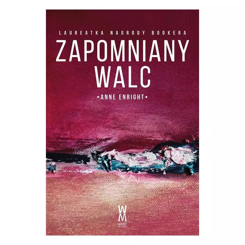 ZAPOMNIANY WALC Anne Enright - Wiatr Od Morza