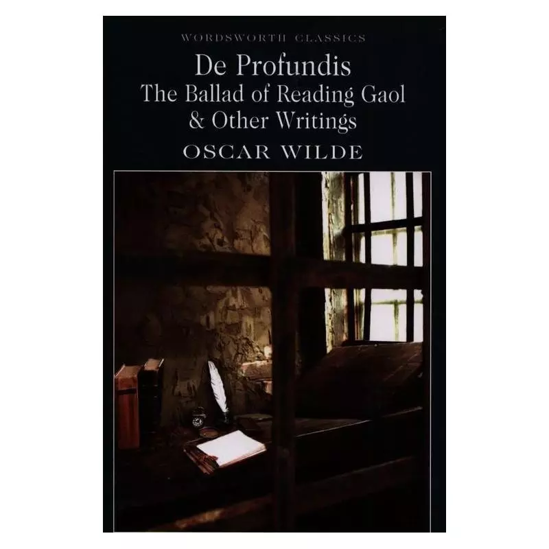 DE PROFUNDIS THE BALLAD OF READING GAOL & OTHER WRITINGS Oscar Wilde - Wordsworth
