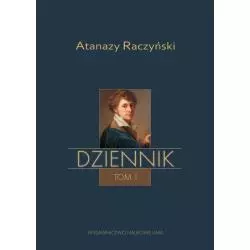 ATANAZY RACZYŃSKI DZIENNIK 1: WSPOMNIENIA Z DZIECIŃSTWA ORAZ DZIENNIK 1808-1830 Michał Mencfel, Aleksander Wit Labuda - W...