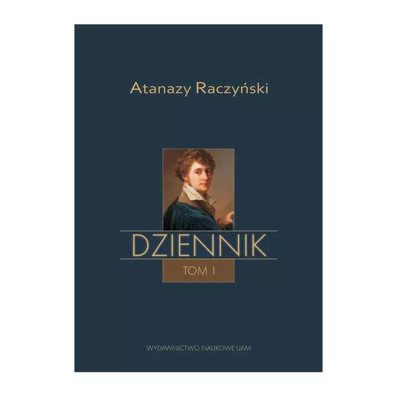 ATANAZY RACZYŃSKI DZIENNIK 1: WSPOMNIENIA Z DZIECIŃSTWA ORAZ DZIENNIK 1808-1830 Michał Mencfel, Aleksander Wit Labuda - W...