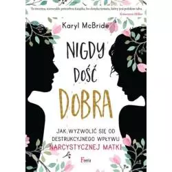 NIGDY DOŚĆ DOBRA Karyl McBride - Feeria