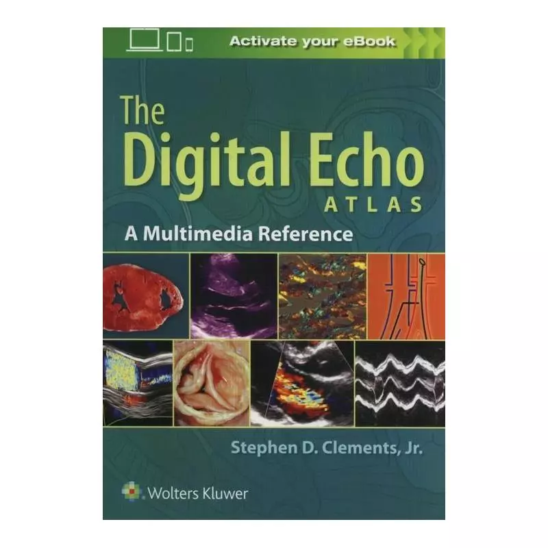 THE DIGITAL ECHO ATLAS A MULTIMEDIA REFERENCE Stephen Clements - Wolters Kluwer
