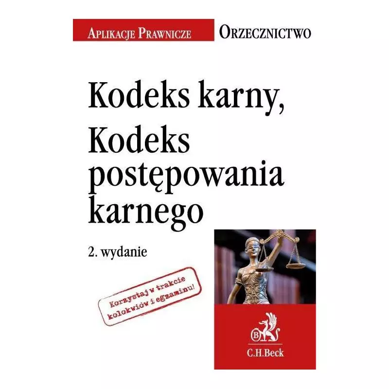 KODEKS KARNY, KODEKS POSTĘPOWANIA KARNEGO. ORZECZNICTWO - C.H. Beck KODEKS KARNY, KODEKS POSTĘPOWANIA KARNEGO. ORZECZNICTWO - C.H. Beck