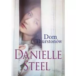 DOM THURSTONÓW Danielle Steel - Między Słowami