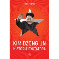 KIM DZONG UN. HISTORIA DYKTATORA Jung H. Pak - WAB