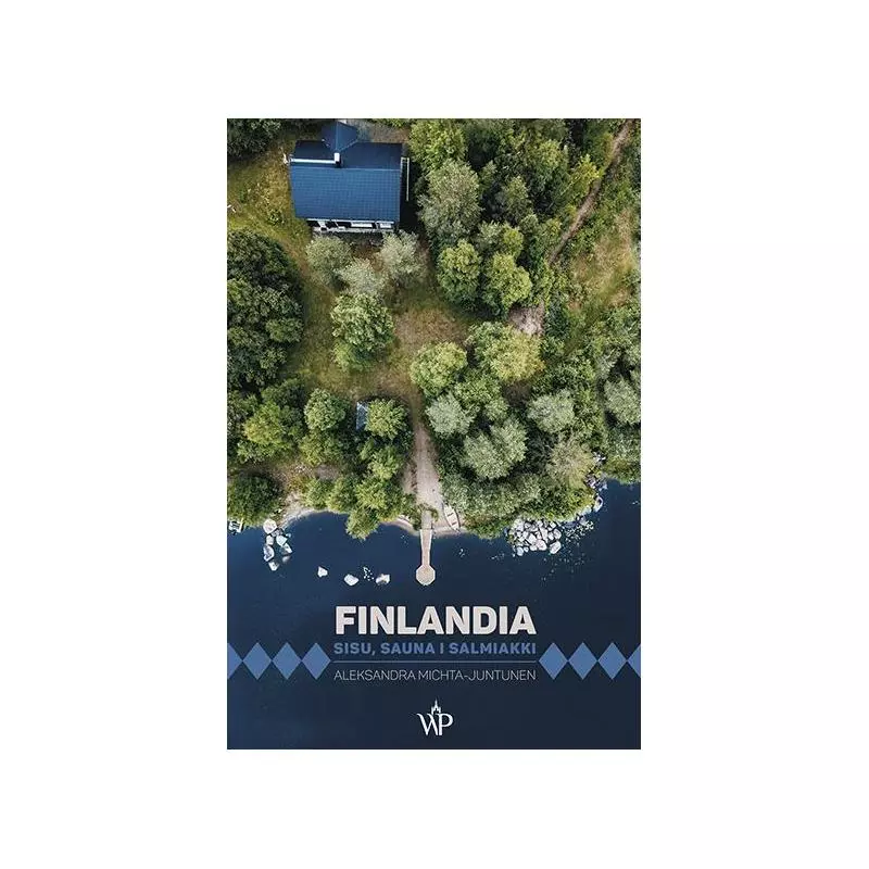 FINLANDIA SISU SAUNA I SALMIAKKI Aleksandra Michta-Juntunen - Poznańskie