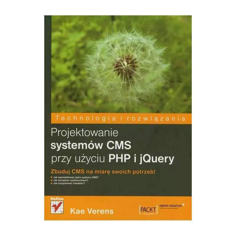 PROJEKTOWANIE SYSTEMÓW CMS PRZY UŻYCIU PHP I JQUERY Verens Kae - Helion