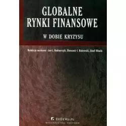 GLOBALNE RYNKI FINANSOWE W DOBIE KRYZYSU Jan L. Bednarczyk, Sławomir I. Bukowski, Józef Misala - CEDEWU