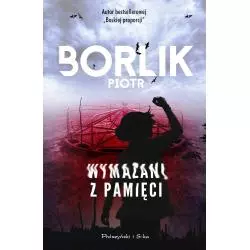 WYMAZANI Z PAMIĘCI Piotr Borlik - Prószyński