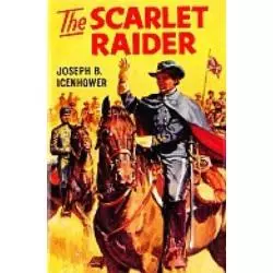 THE SCARLET RAIDER Joseph B. Icenhower - Robert Frederick