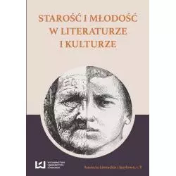 STAROŚĆ I MŁODOŚĆ W LITERATURZE I KULTURZE - Wydawnictwo Uniwersytetu Łódzkiego