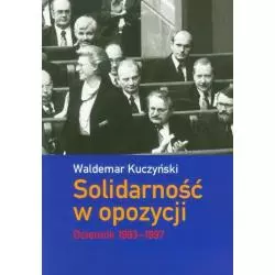 SOLIDARNOŚĆ W OPOZYCJI DZIENNIK 1993-1997 Waldemar Kuczyński - Poltext