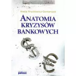 ANATOMIA KRYZYSÓW BANKOWYCH Aneta Hryckiewicz-Gontarczyk - Poltext