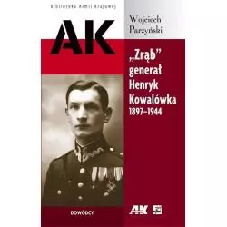 ZRĄB GENERAŁ HENRYK KOWALÓWKA 1897-1944 Wojciech Parzyński - Rytm