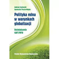 POLITYKA ROLNA W WARUNKACH GLOBALIZACJI Andrzej Czyżewski, Agnieszka Poczta-Wajda - PWE